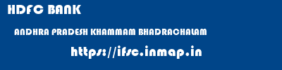 HDFC BANK  ANDHRA PRADESH KHAMMAM BHADRACHALAM   ifsc code